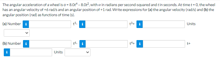 Solved The angular acceleration of a wheel is a = 8.0+4 - | Chegg.com