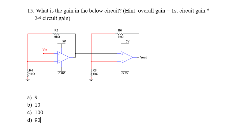 Solved 15. What is the gain in the below circuit? (Hint: | Chegg.com