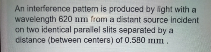 Solved An interference pattern is produced by light with a | Chegg.com