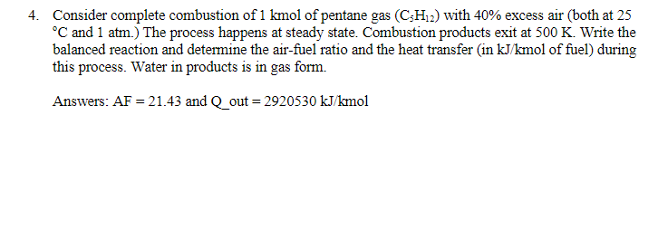 4. Consider complete combustion of \( 1 \mathrm{kmol} \) of pentane gas \( \left(\mathrm{C}_{5} \mathrm{H}_{12}\right) \) wit