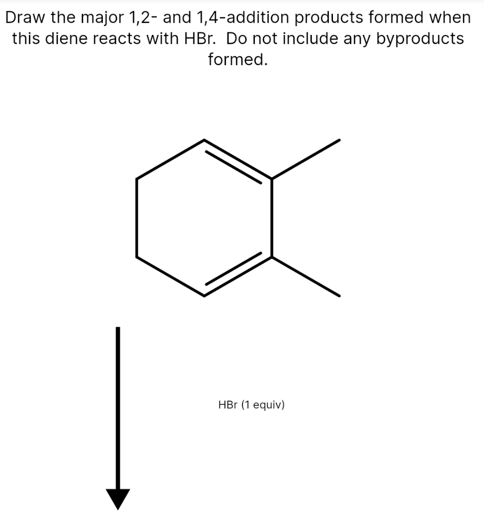 Solved Draw the major 1,2 and 1,4addition products formed