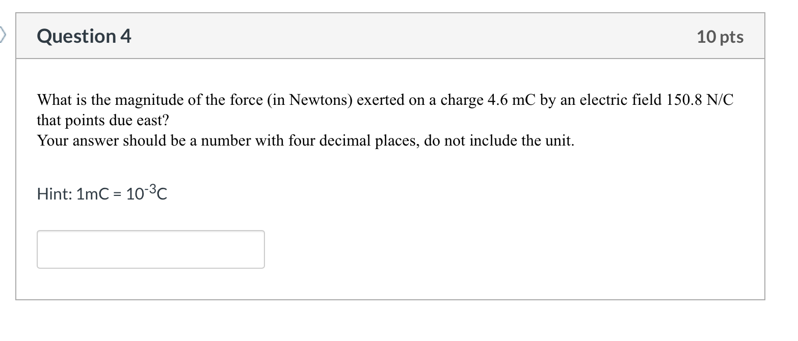 Solved Question 4 10 pts What is the magnitude of the force | Chegg.com
