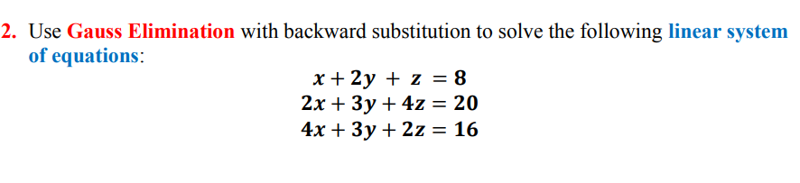 Solved Use Gauss Elimination with backward substitution to | Chegg.com