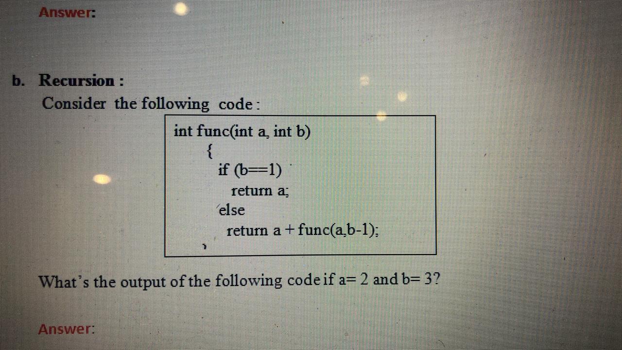 Solved Answer: B. Recursion : Consider The Following Code: | Chegg.com