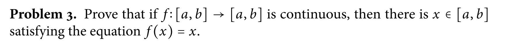 Solved Problem 3. Prove That If F:[a,b]→[a,b] Is Continuous, | Chegg.com