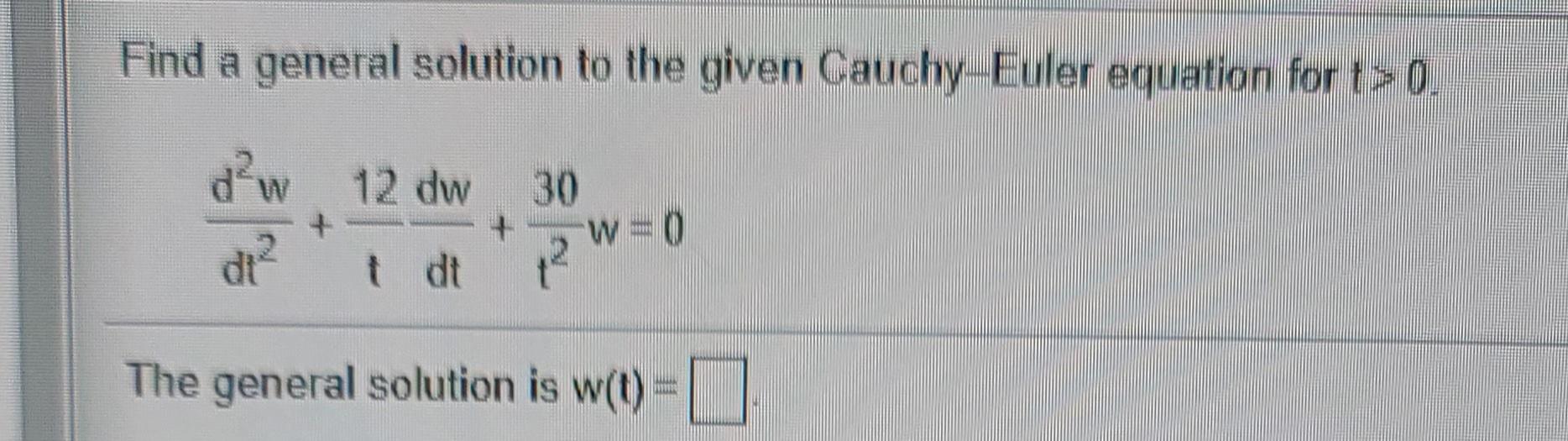 Solved Find a general solution to the given Cauchy-Euler | Chegg.com
