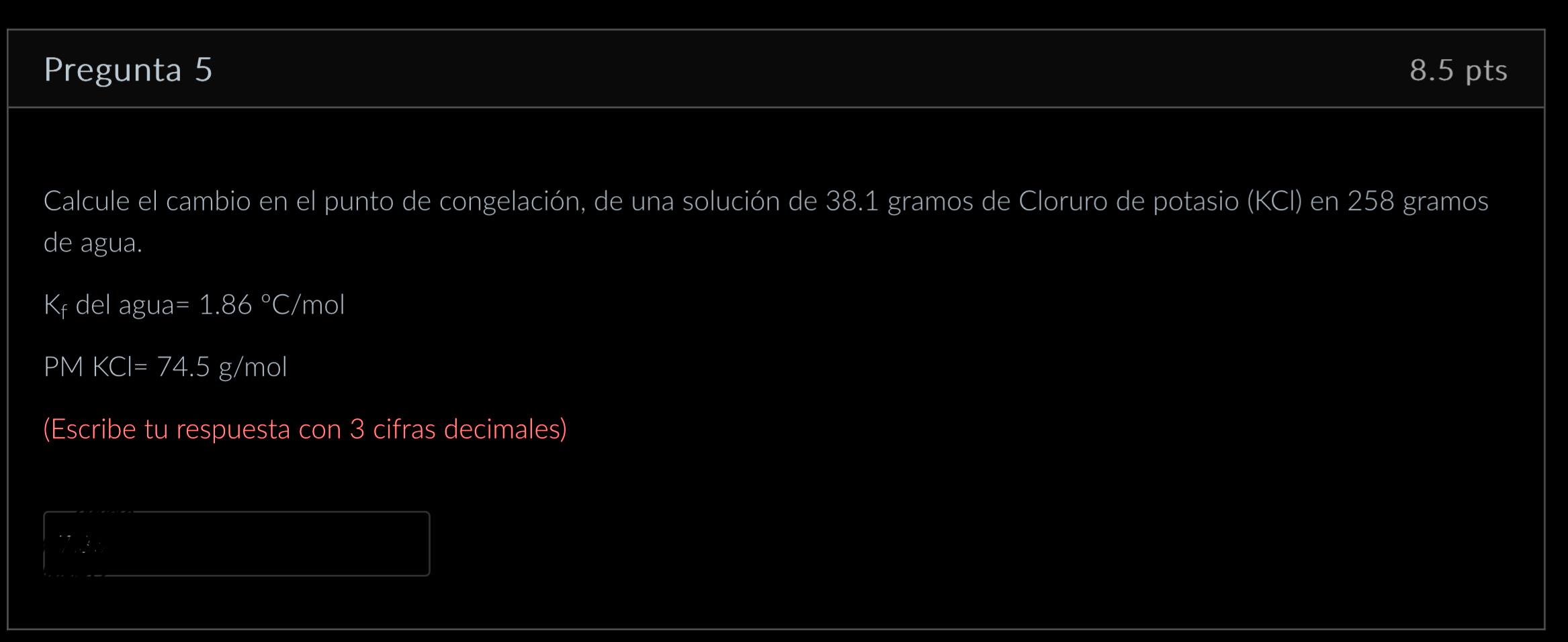 Calcule el cambio en el punto de congelación, de una solución de 38.1 gramos de Cloruro de potasio (KCI) en 258 gramos de agu