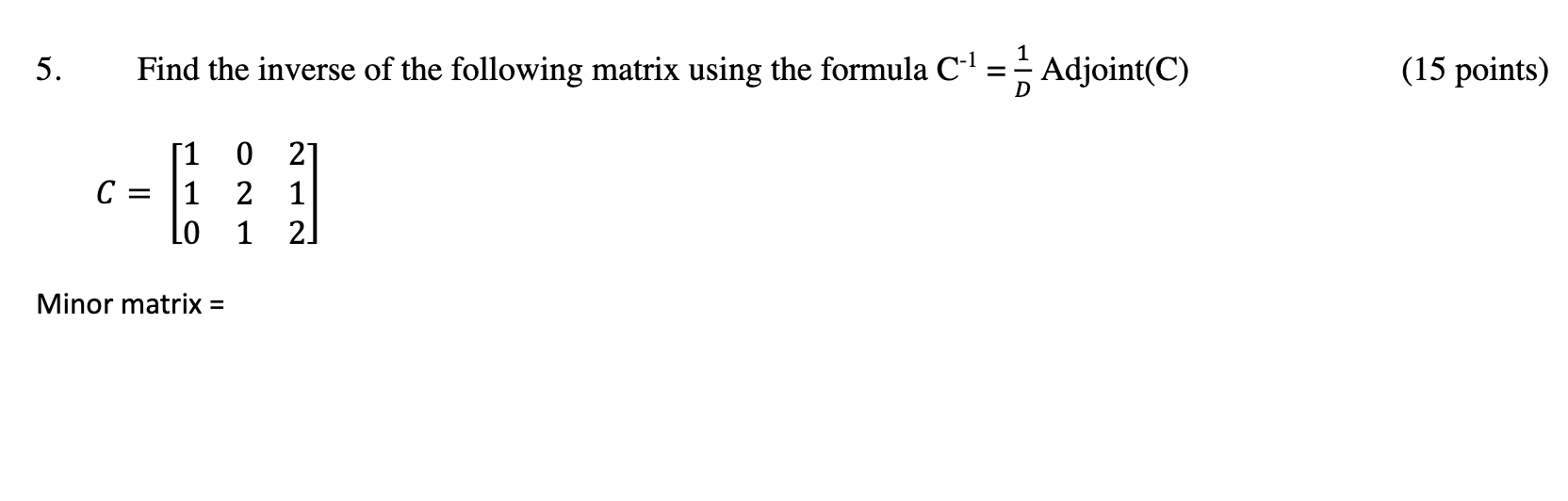 Solved Find the inverse of the following matrix using the | Chegg.com