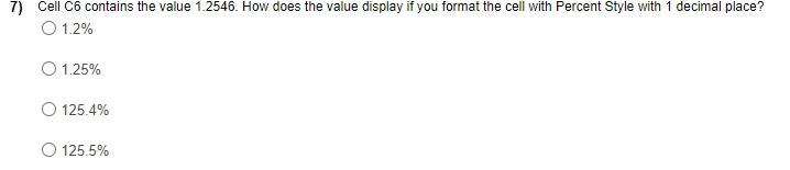 Solved 7) Cell C6 contains the value 1.2546 . How does the | Chegg.com