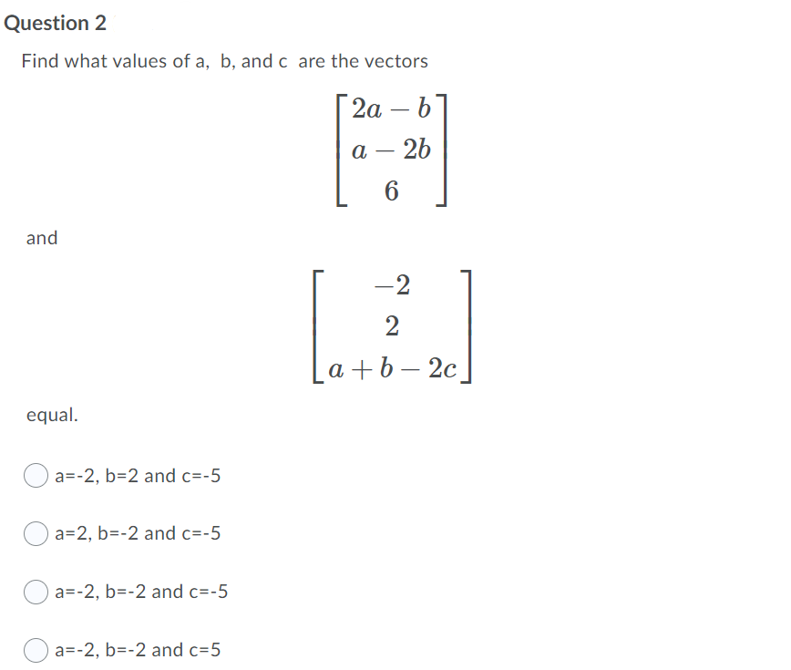 Solved Question 2 Find what values of a, b, and c are the | Chegg.com