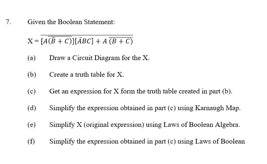 Solved 7. Given the Boolean Statement: X=[A(B+C)][ĀBC] + A | Chegg.com