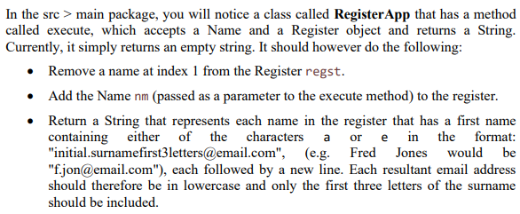 In the src \( > \) main package, you will notice a class called RegisterApp that has a method called execute, which accepts a