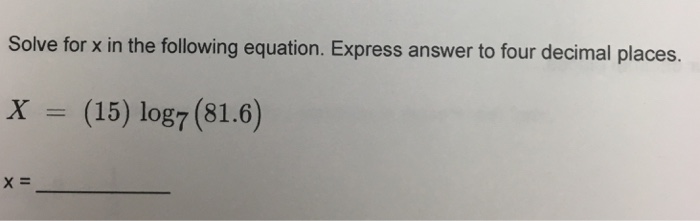 Solved Solve for x in the following equation. Express answer | Chegg.com