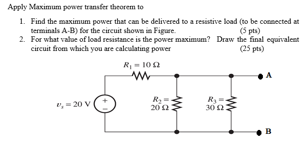 Solved Apply Maximum power transfer theorem to 1. Find the | Chegg.com