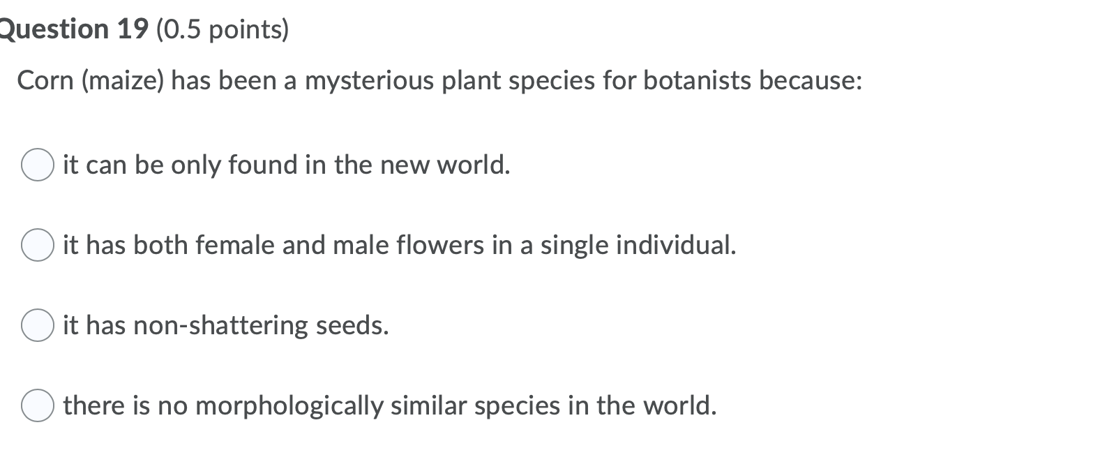 Solved Question 19 (0.5 points) Corn (maize) has been a