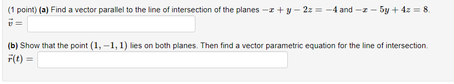 Solved (1 point) (a) Find a vector parallel to the line of | Chegg.com