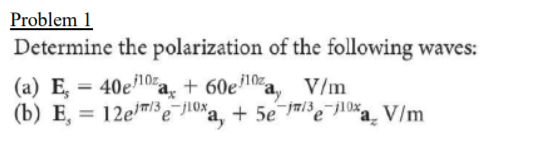 Solved Problem 1 Determine The Polarization Of The Following | Chegg.com