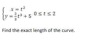 Solved x = t² 0≤t≤2 { y = ²t³ +5 Find the exact length of | Chegg.com