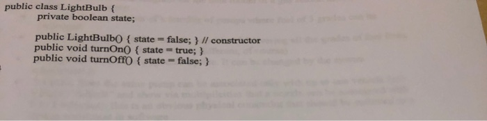 Solved public class LightBulb { private boolean state; | Chegg.com