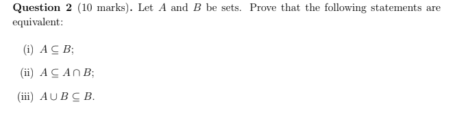 Solved Question 2 (10 marks). Let A and B be sets. Prove | Chegg.com