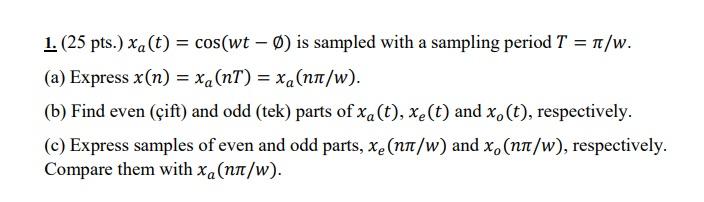Solved 1 25 Pts Xa T Cos Wt O Is Sampled With A Chegg Com