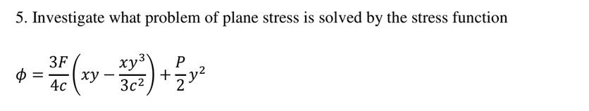 Solved 5. Investigate what problem of plane stress is solved | Chegg.com