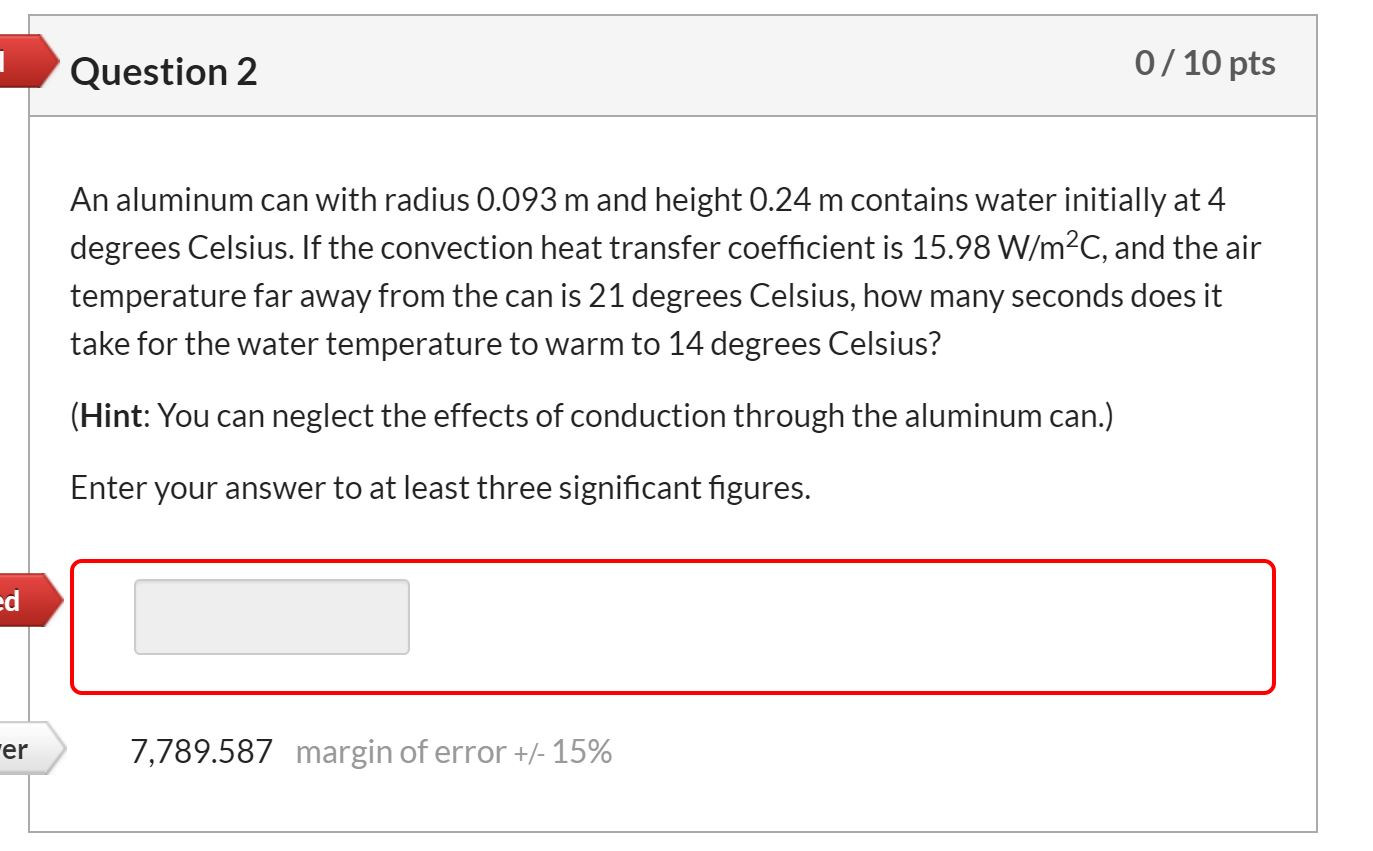 Solved Question 2 0/ 10 pts An aluminum can with radius | Chegg.com