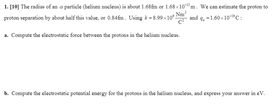 Solved 1. [10] The radius of an a particle (helium nucleus) | Chegg.com