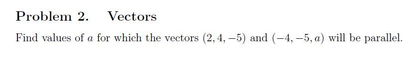 Solved Problem 2. Vectors Find values of a for which the | Chegg.com