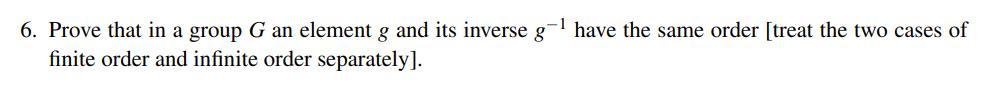 Solved 6. Prove that in a group G an element g and its | Chegg.com