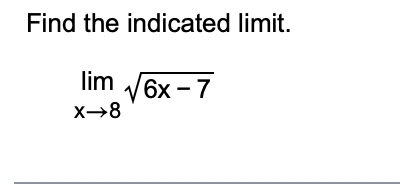 Solved Find the indicated limit. limx→86x−7 | Chegg.com