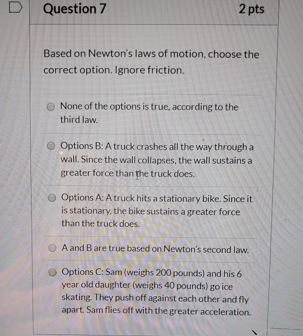 Solved D Question 7 2 Pts Based On Newton's Laws Of Motion, | Chegg.com