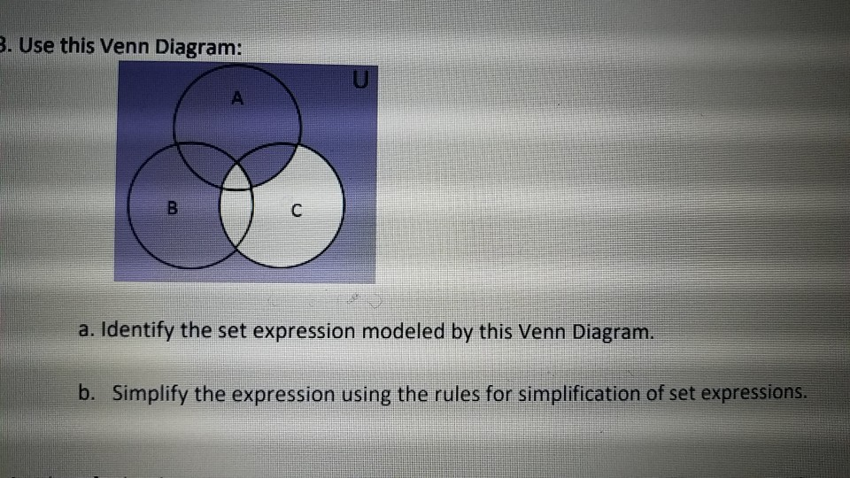 Solved B. Use This Venn Diagram: U A B C A. Identify The Set | Chegg.com