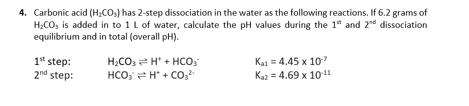 Solved 4. Carbonic acid (H2CO3) has 2-step dissociation in | Chegg.com