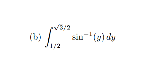 Solved (b) ∫1/23/2sin−1(y)dy | Chegg.com