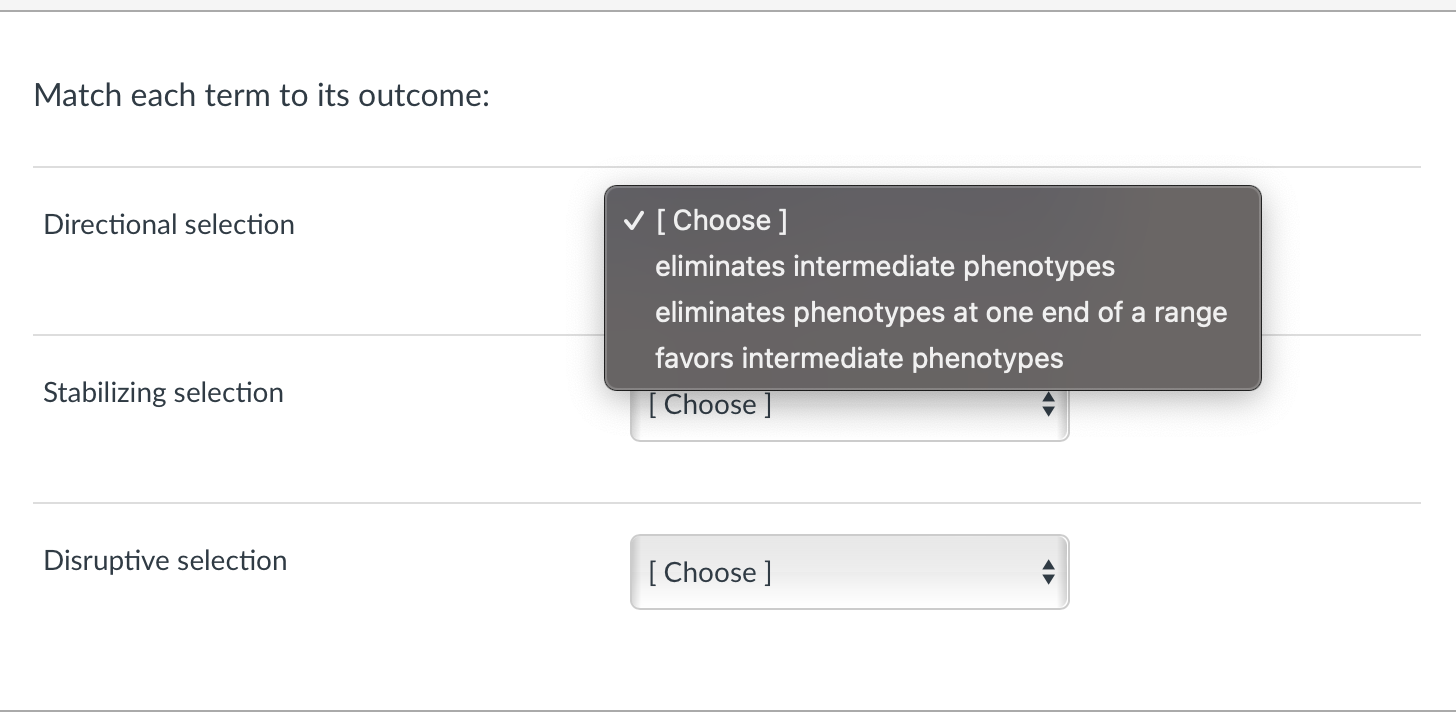 Match each term to its outcome:
Directional selection
Stabilizing selection
Disruptive selection