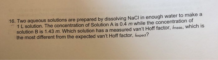 Solved 16. Two Aqueous Solutions Are Prepared By Dissolving | Chegg.com