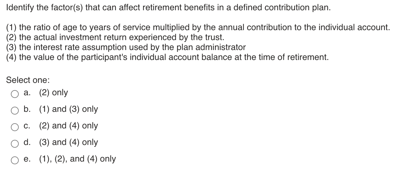 Solved Identify the factor(s) that can affect retirement | Chegg.com
