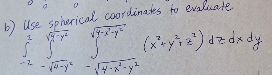 Solved B) Use Spherical Coordinates To Evaluate | Chegg.com