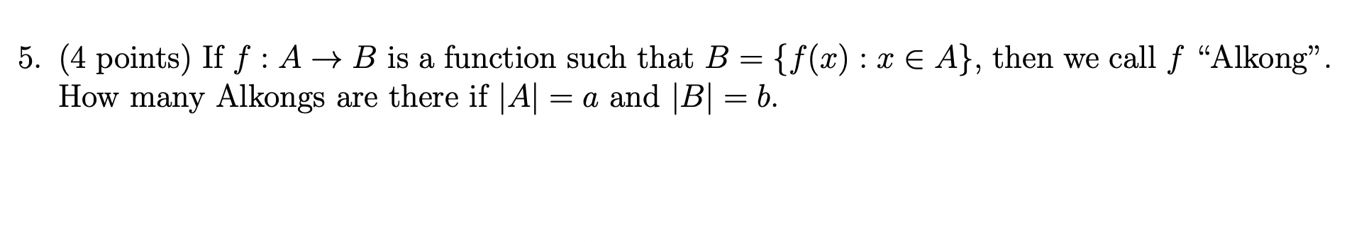 Solved 5. (4 Points) If F : A → B Is A Function Such That B | Chegg.com