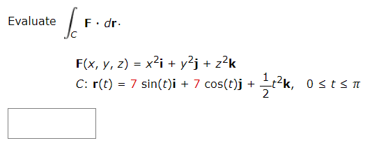 Solved Evaluate F Dr F X Y Z X2i Y2j Z2k C R Chegg Com