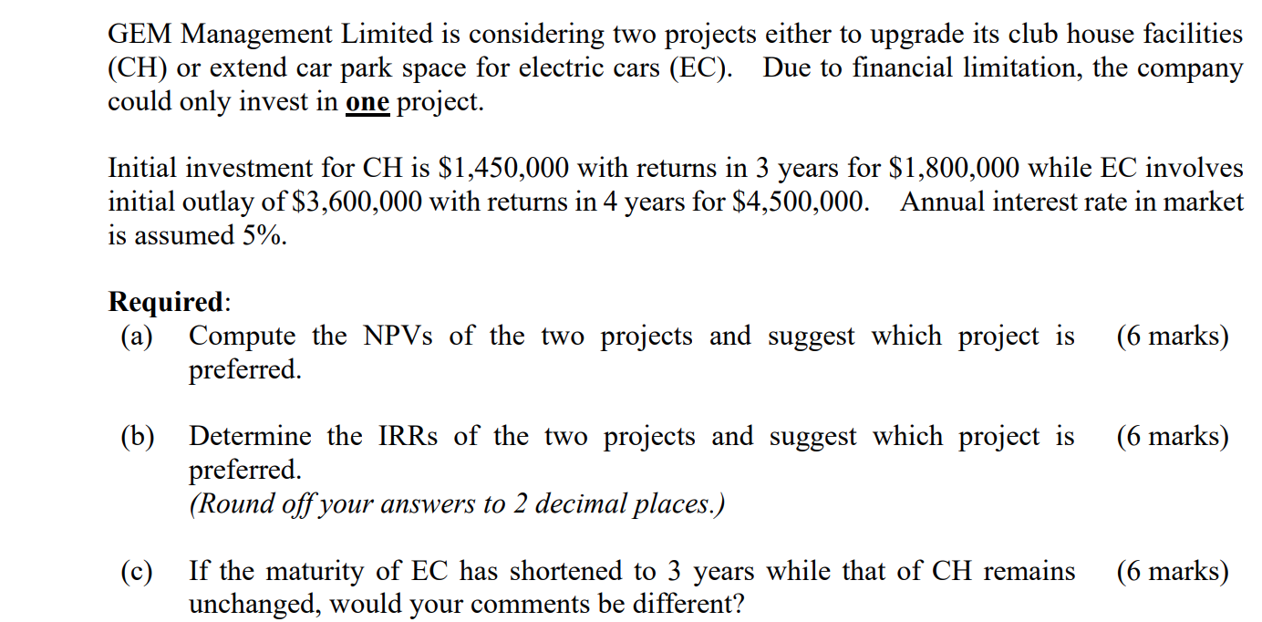 Solved GEM Management Limited is considering two projects