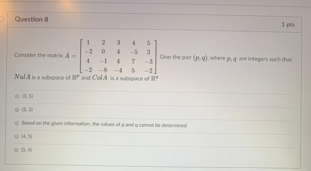 Solved Question 8 1 pts 1 2 3 4 5 -2 0 4 -5 Consider the | Chegg.com