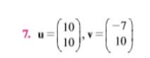 \( \mathbf{u}=\left(\begin{array}{l}10 \\ 10\end{array}\right), \mathbf{v}=\left(\begin{array}{r}-7 \\ 10\end{array}\right) \