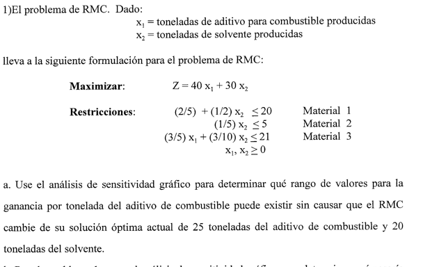 1)El problema de RMC. Dado: x, = toneladas de aditivo para combustible producidas X2 = toneladas de solvente producidas lleva