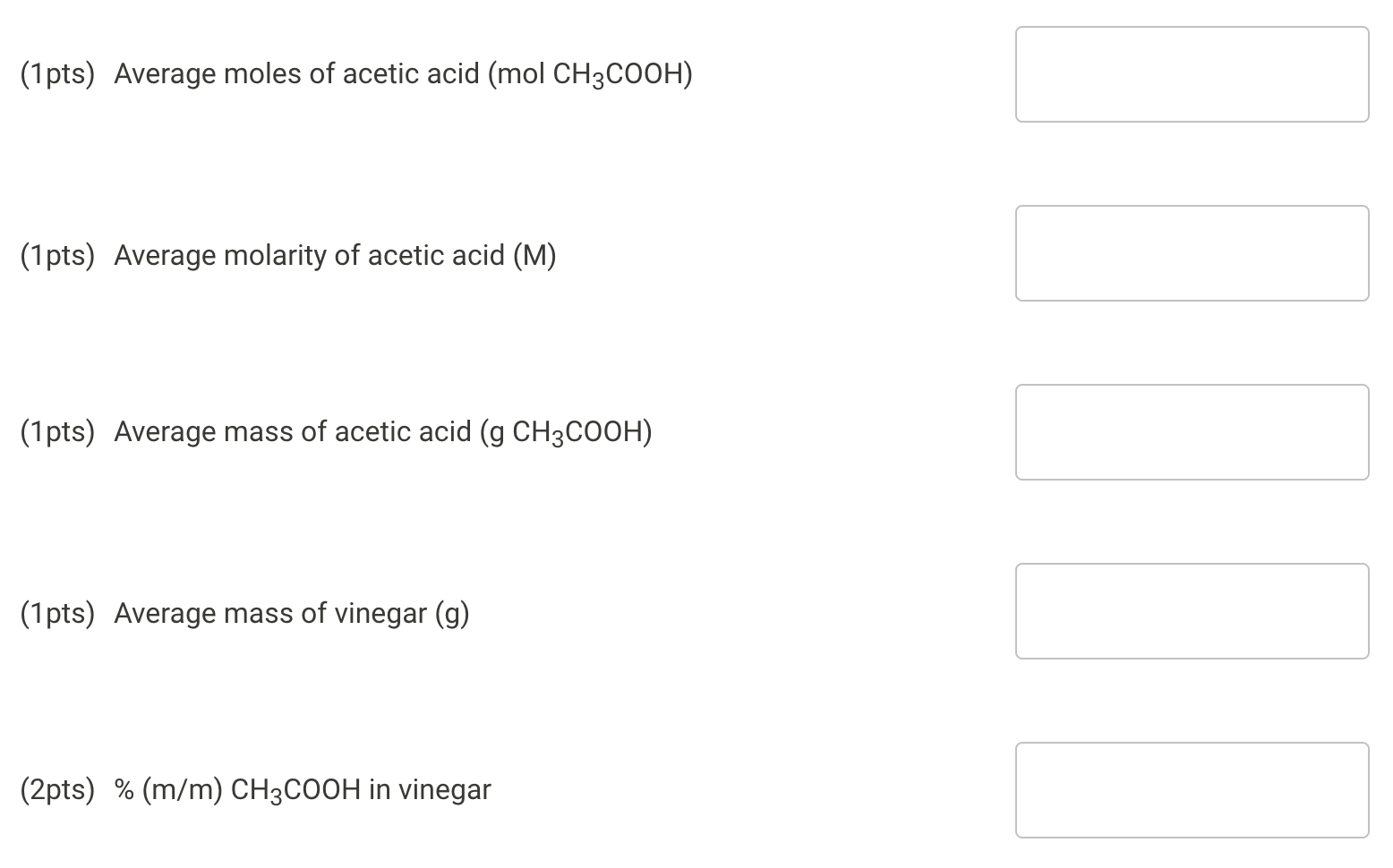 (1pts) Average moles of acetic acid ( \( \left.\mathrm{mol} \mathrm{CH}_{3} \mathrm{COOH}\right) \)
(1pts) Average molarity o