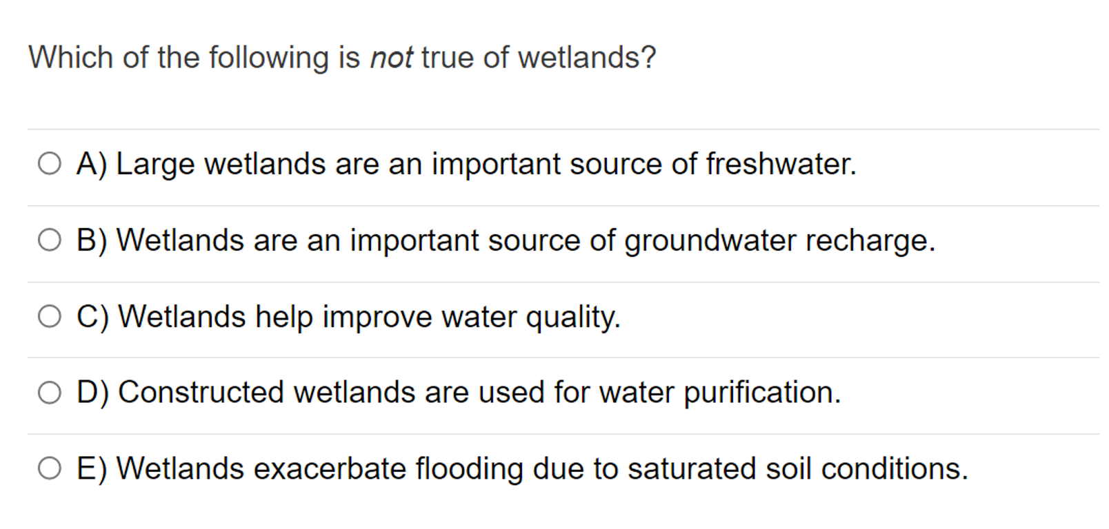 Solved Which of the following is not true of wetlands? O A)