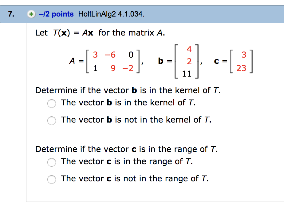 Solved 7. 12 Points HoltLinAlg2 4.1.034. Let T(x) Ax For...