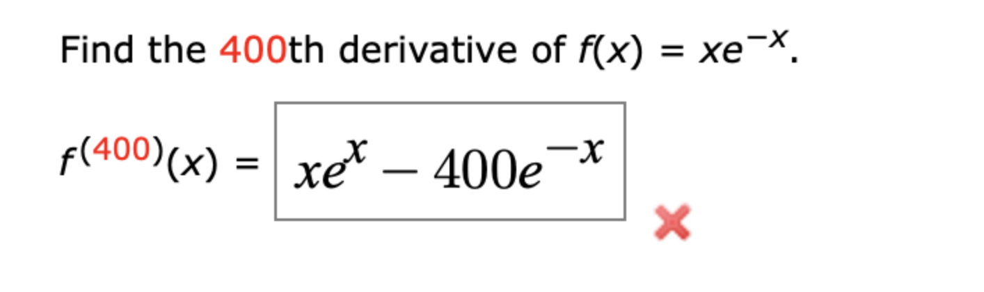 Solved Find The 400th Derivative Of F X Xe−x F 400 X