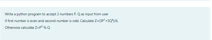 Solved Write a python program to accept 2 numbers P, Q as | Chegg.com